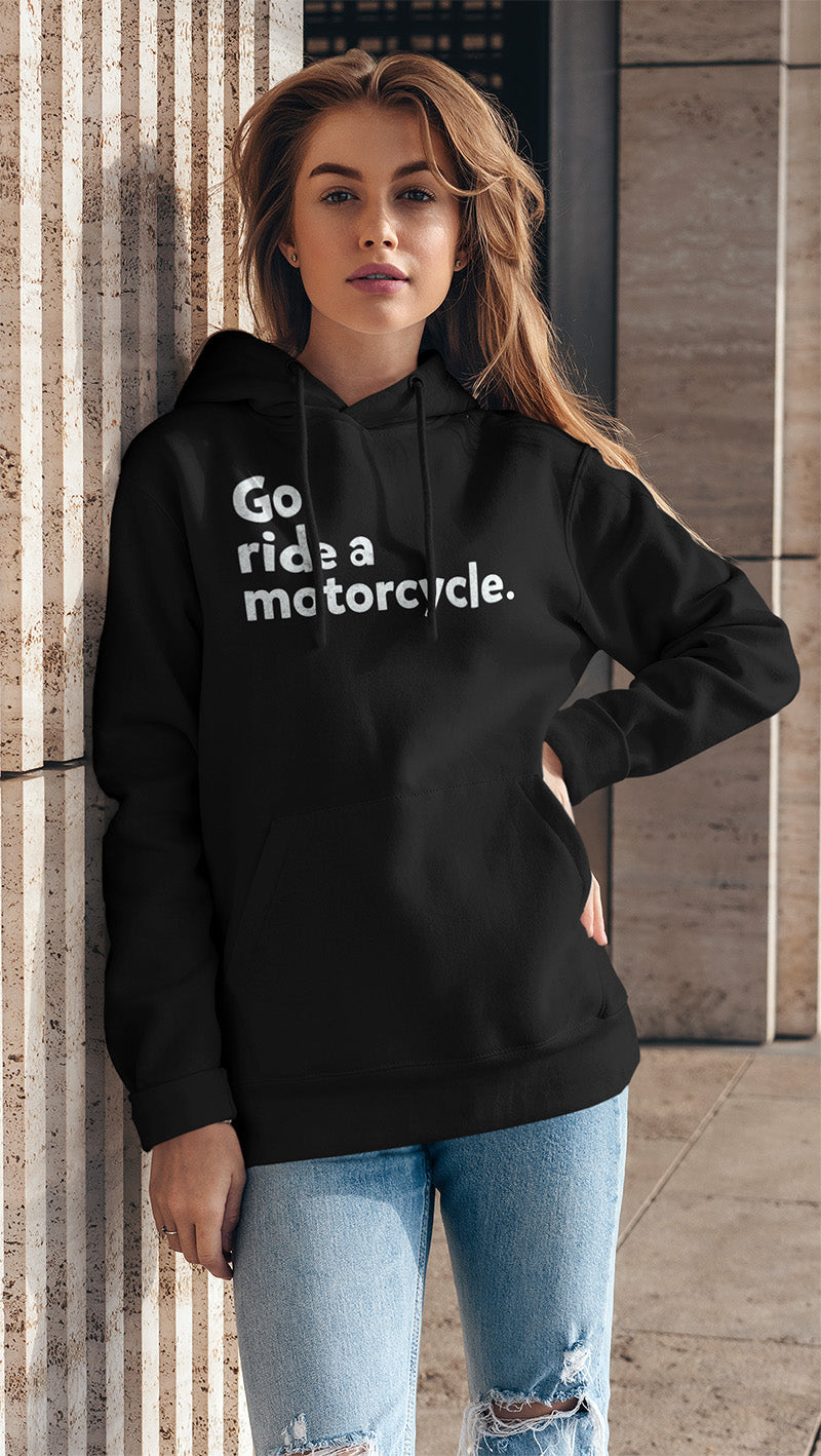 "Go ride a motorcycle" Pullover Hoodie